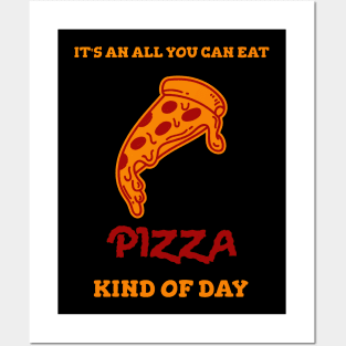 All you can eat pizza kind of day Posters and Art